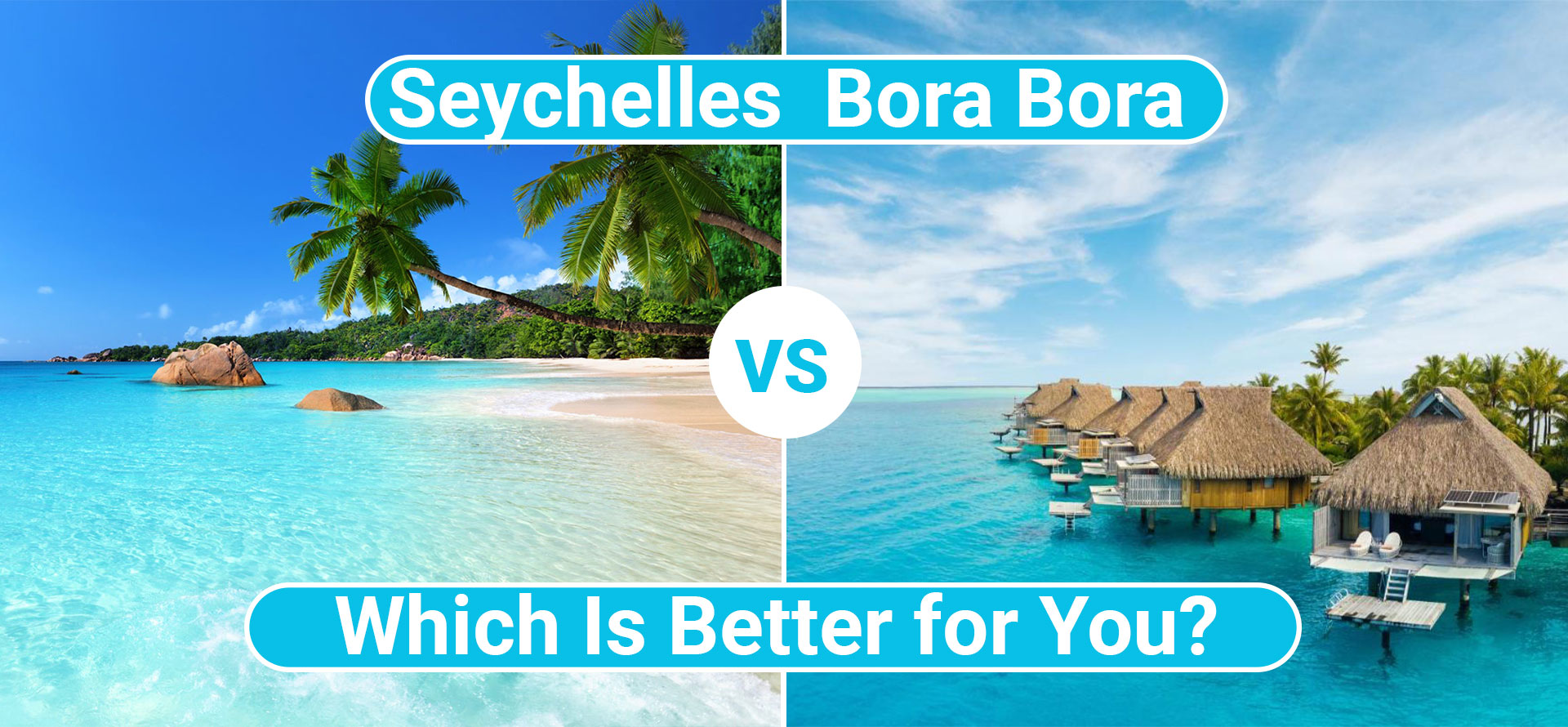 Seychelles vs Bora Bora.